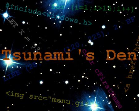 Welcome to Tsunami's Den.  Click here to enter